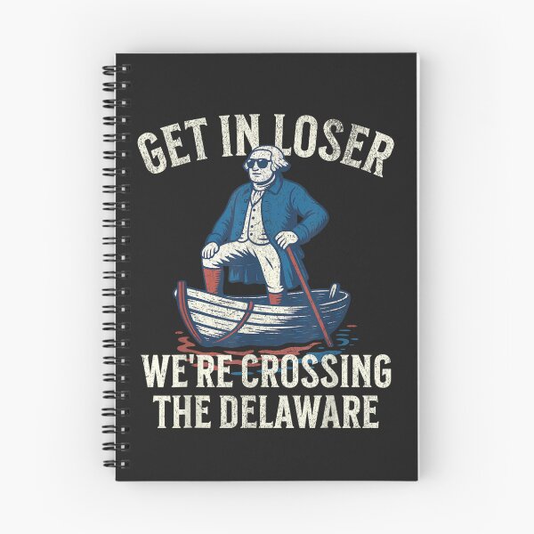 Item preview, Get In Loser We're Crossing The Delaware George Washington History Patriot designed and sold by GrumpySableye.