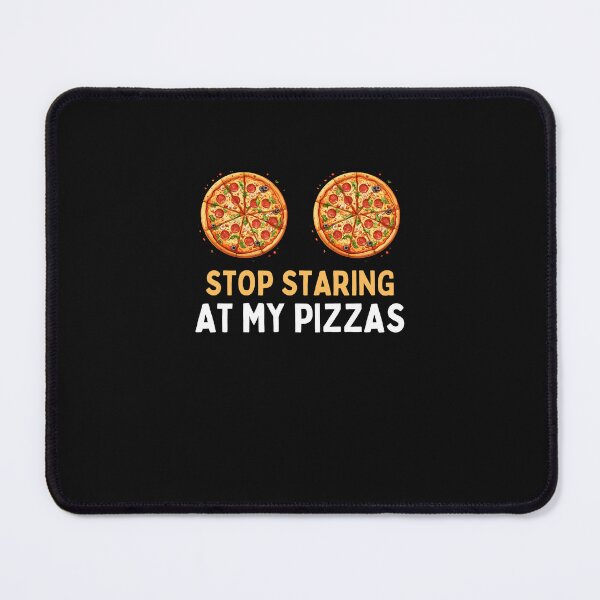 Item preview, Stop Staring At My Pizzas Funny Pizza Lover Gift designed and sold by lou731.