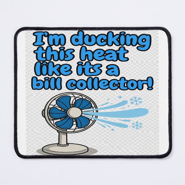 Item preview, I'm ducking this heat like a bill collector  designed and sold by cp3foralltime.