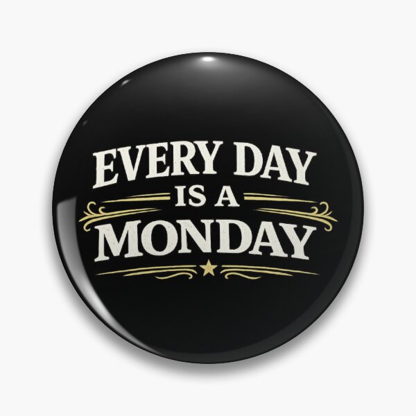 Item preview, Every Day Is a Monday Funny Entrepreneur Quote designed and sold by coffeecup_.