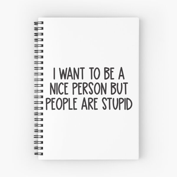 Item preview, I want to be a nice person but people are stupid  designed and sold by BrownHorse90s.