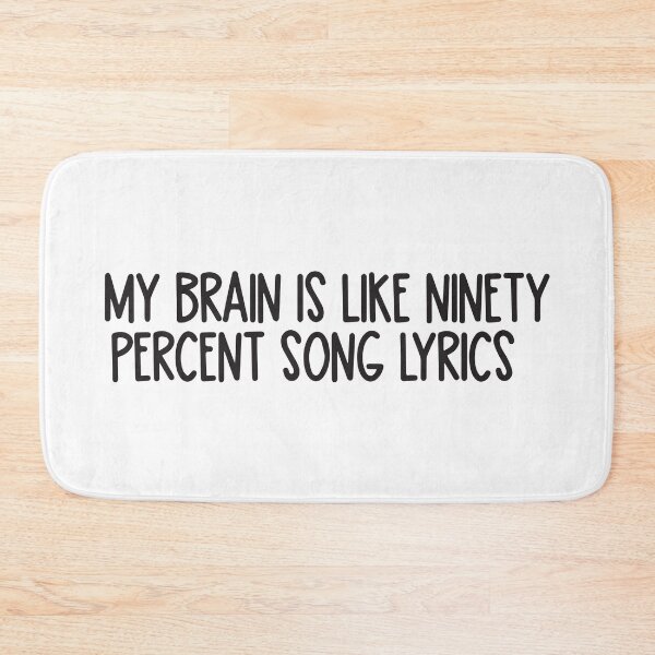 Item preview, My brain is like ninety percent song lyrics  designed and sold by BrownHorse90s.