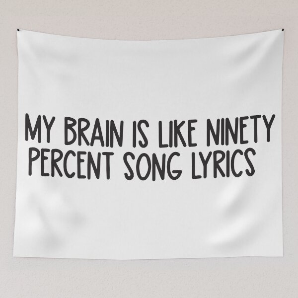 Item preview, My brain is like ninety percent song lyrics  designed and sold by BrownHorse90s.