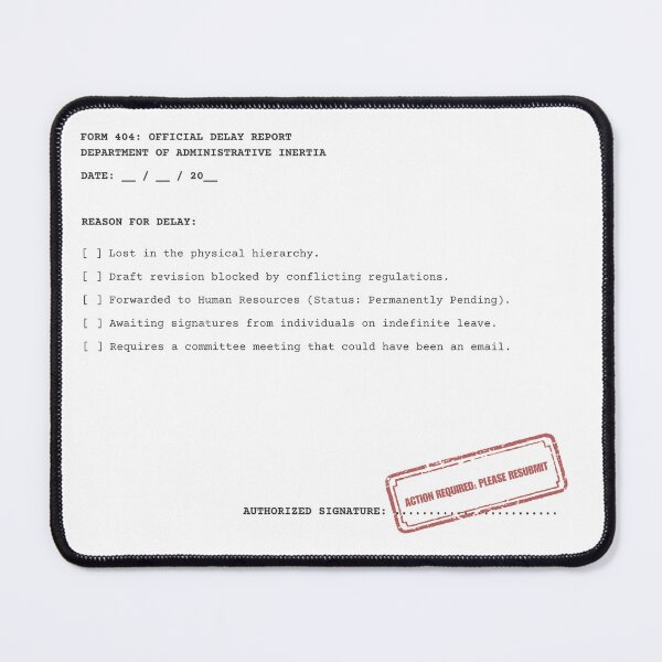 Item preview, Form 404: Official Delay Report Mouse Pad | Funny Office Humor & Coworker Gift  designed and sold by PolarisCreative.