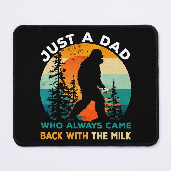 Item preview, Just Dad Who Always Came Back with Milk Bigfoot Fathers Day designed and sold by SecretDicer.