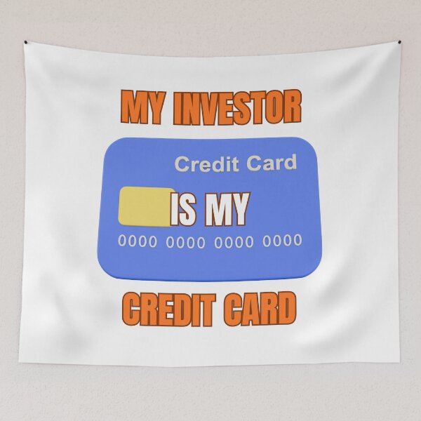 Item preview, My Investor Is My Credit Card | Startup Founder Humor designed and sold by adysart81.