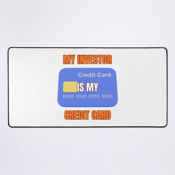 Item preview, My Investor Is My Credit Card | Startup Founder Humor designed and sold by adysart81.
