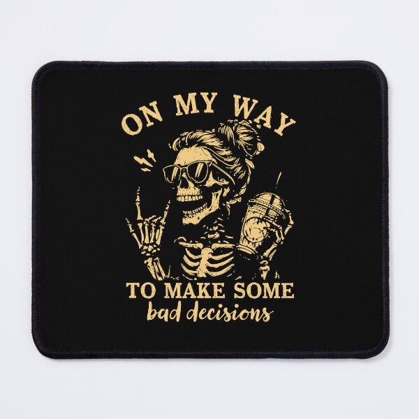 Item preview, On My Way To Making Some Bad Decisions Skeleton designed and sold by charoen-design.