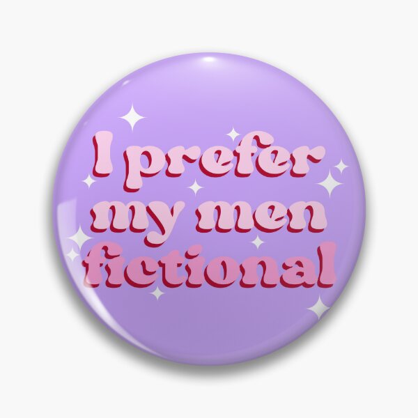 Item preview, I Prefer My Men Fictional designed and sold by ShardStudios.