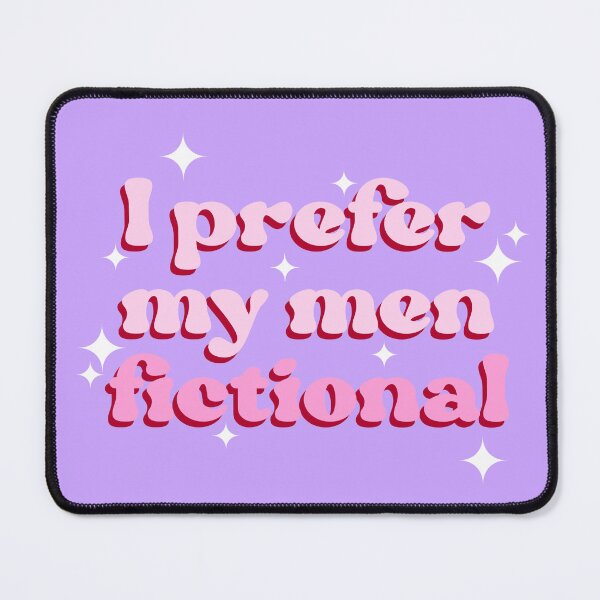 Item preview, I Prefer My Men Fictional designed and sold by ShardStudios.