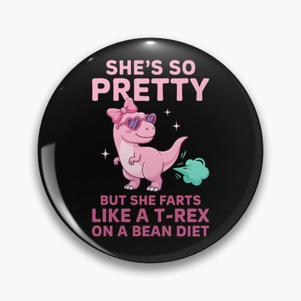 Item preview, She's So Pretty But She Farts Like A T-Rex On A Bean Diet designed and sold by charoen-design.