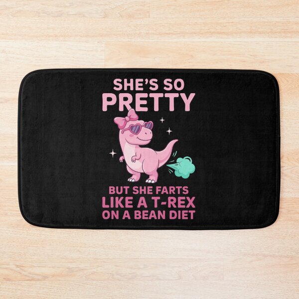 Item preview, She's So Pretty But She Farts Like A T-Rex On A Bean Diet designed and sold by charoen-design.