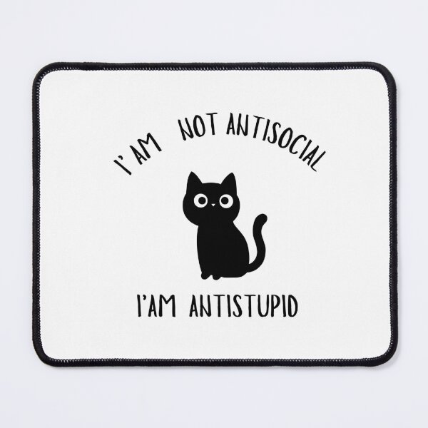 Item preview, I' AM NOT ANTISOCIAL I' AM ANTISTUPID CAT designed and sold by VirellonInk.