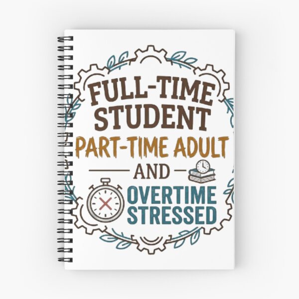 Item preview, Full-Time Student, Part-Time Adult, Overtime Stressed designed and sold by BoldConcept43.