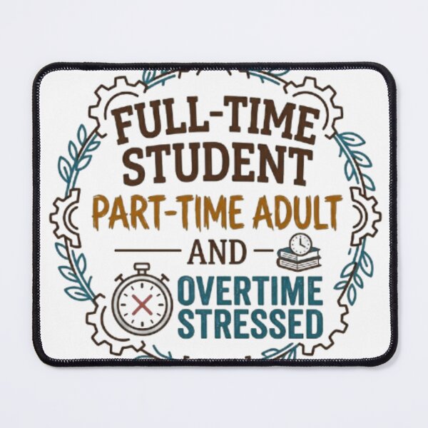 Item preview, Full-Time Student, Part-Time Adult, Overtime Stressed designed and sold by BoldConcept43.