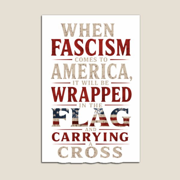 Item preview, When Fascism Comes To America, It Will Be Wrapped In The Flag And Carrying A Cross American Patriot Anti Fascist Political Statement designed and sold by HumansStuck12.