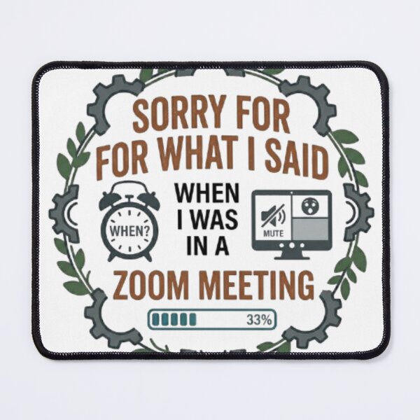 Item preview, Sorry For What I Said When I Was In A Zoom Meeting designed and sold by BoldConcept43.