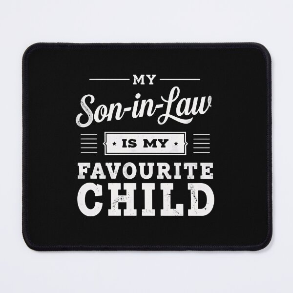 Item preview, My Son-In-Law Is My Favourite Child Funny Family In-Law Parent Gift designed and sold by HumansStuck12.