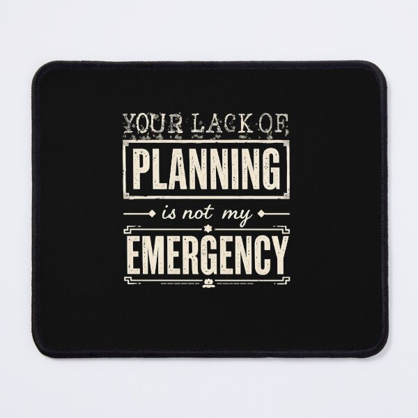 Item preview, Your Lack Of Planning Is Not My Emergency Professional Boundaries Planner Sarcastic Work designed and sold by RetroMini2026.