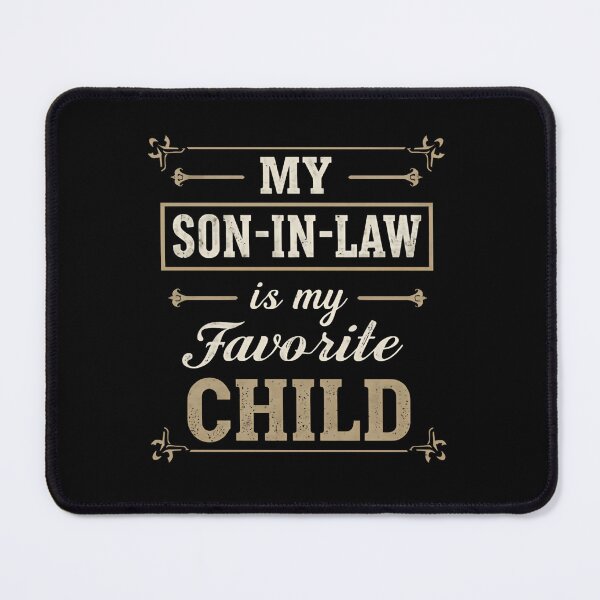 Item preview, My Son-In-Law Is My Favorite Child Family In-Laws Gift designed and sold by HumansStuck12.