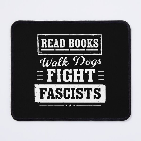 Item preview, Read Books Walk Dogs Fight Fascists Activist Dog Owner Book Lover designed and sold by HumansStuck12.