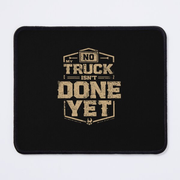 Item preview, No My Truck Isn't Done Yet Truck Owner Project Automotive Enthusiast designed and sold by RetroMini2026.