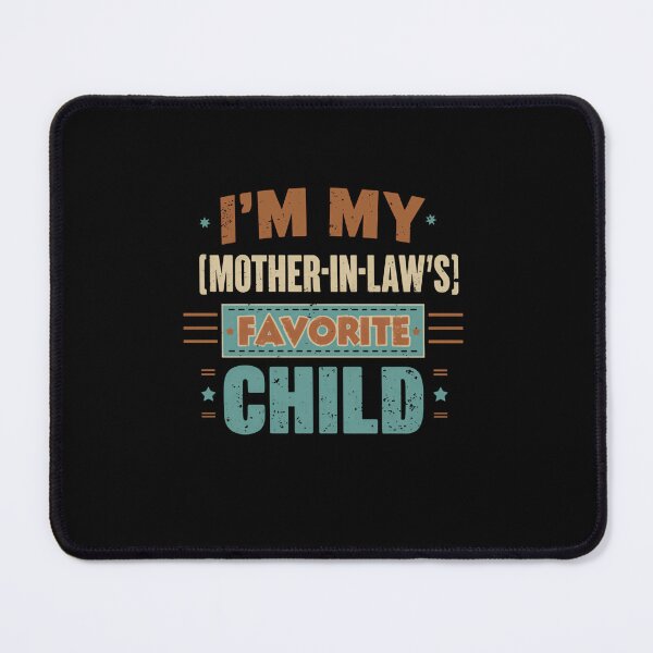 Item preview, I'm My Mother-In-Law's Favorite Child Son In Law Daughter In Law Humor designed and sold by RetroMini2026.