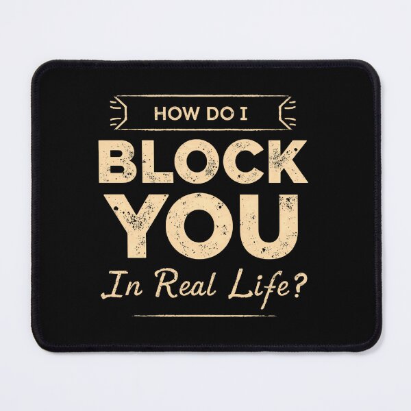 Item preview, How Do I Block You In Real Life? Funny Sarcastic Quote Introvert Humor designed and sold by HumansStuck12.
