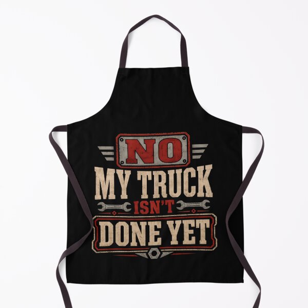 Item preview, No My Truck Isn't Done Yet Truck Owner Automotive Mechanic Gearhead designed and sold by HumansStuck12.