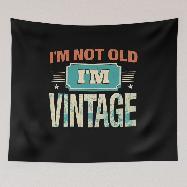 Item preview, I'm Not Old I'm Vintage Humor Birthday Celebration Saying designed and sold by RetroMini2026.