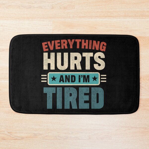 Item preview, Everything Hurts And I'm Tired Relatable Quote For Tired Adults designed and sold by HumansStuck12.