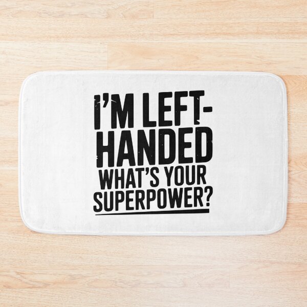 Item preview, I'm Left-Handed What's Your Superpower? designed and sold by Frank Ring.