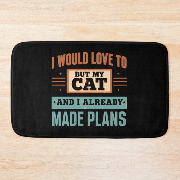 Item preview, I Would Love To But My Cat And I Already Made Plans Cat Lover Pet Owner Feline designed and sold by HumansStuck12.