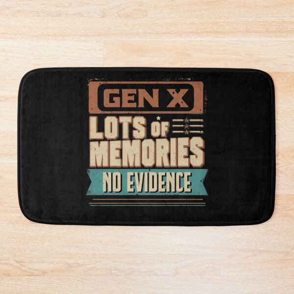 Item preview, Gen X Lots Of Memories No Evidence Funny Generation X Quote designed and sold by HumansStuck12.