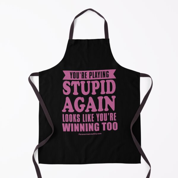 Item preview, You're Playing Stupid Again - Looks Like You're Winning Too designed and sold by ParanormalCount.