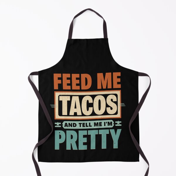 Item preview, Feed Me Tacos And Tell Me I'm Pretty Funny Taco Lover Quote Foodie Humorous Eating designed and sold by HumansStuck12.