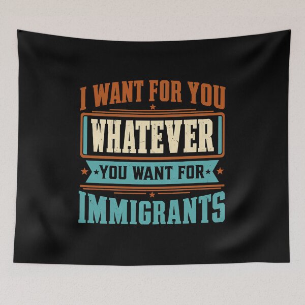 Item preview, I Want For You Whatever You Want For Immigrants Human Rights Equality Social Justice designed and sold by HumansStuck12.