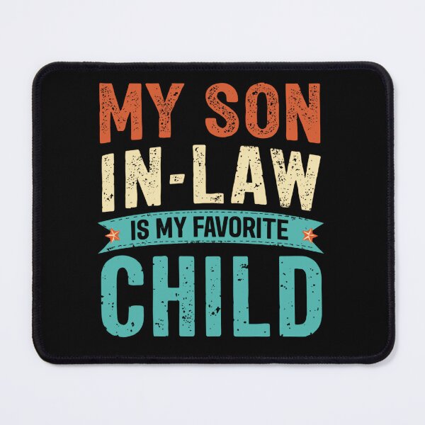 Item preview, My Son In-Law Is My Favorite Child Parent In-Law Humor Gift designed and sold by HumansStuck12.