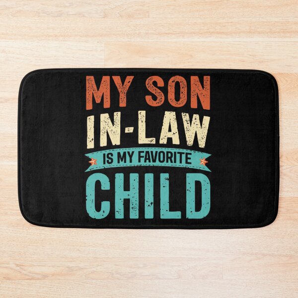 Item preview, My Son In-Law Is My Favorite Child Parent In-Law Humor Gift designed and sold by HumansStuck12.