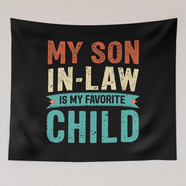 Item preview, My Son In-Law Is My Favorite Child Parent In-Law Humor Gift designed and sold by HumansStuck12.