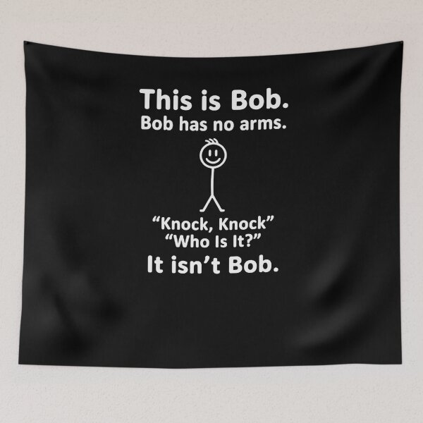 Item preview, This Is Bob. Bob Has No Arms. "Knock, Knock" "Who Is It?" It Isn't Bob." Funny Sarcastic Dark Humor Joke Punchline. designed and sold by RetroMini2026.