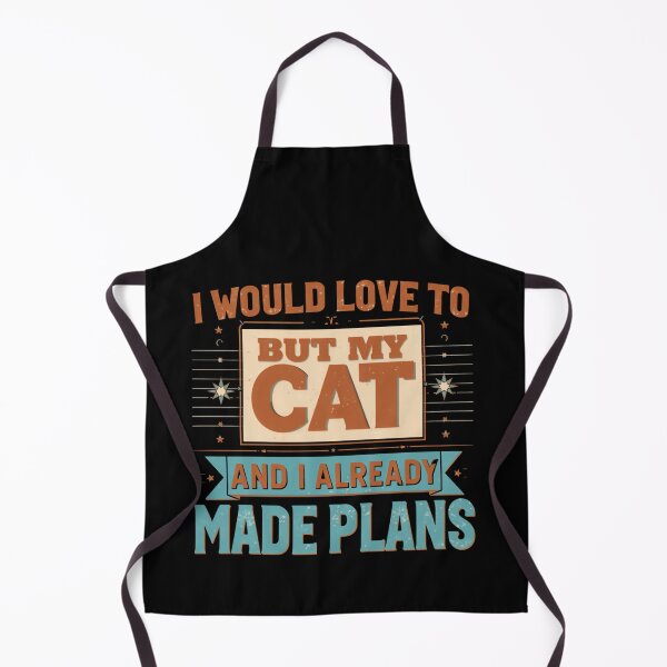 Item preview, I Would Love To But My Cat And I Already Made Plans Cat Owner Feline Lover designed and sold by HumansStuck12.