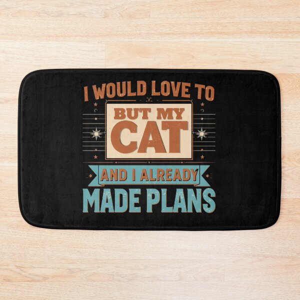Item preview, I Would Love To But My Cat And I Already Made Plans Cat Owner Feline Lover designed and sold by HumansStuck12.