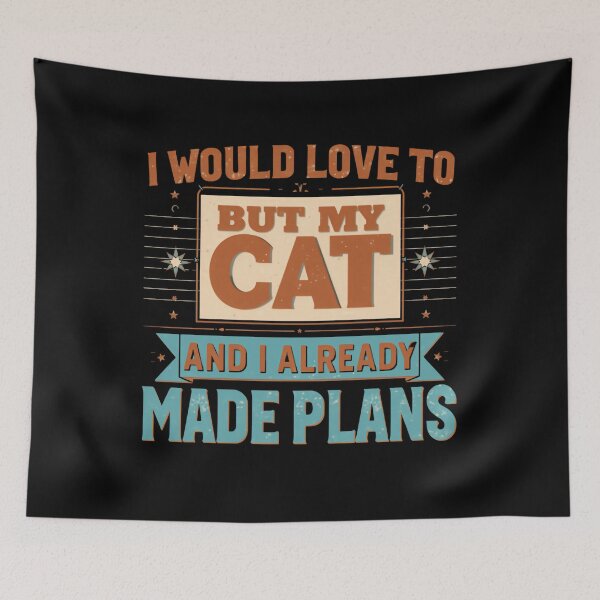 Item preview, I Would Love To But My Cat And I Already Made Plans Cat Owner Feline Lover designed and sold by HumansStuck12.
