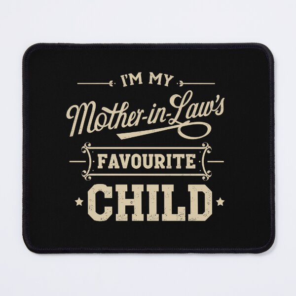 Item preview, I'm My Mother-in-Law's Favourite Child Funny In-Law Family Quote designed and sold by HumansStuck12.
