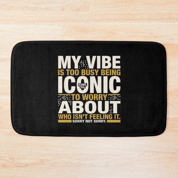Item preview, My Vibe’s Too Busy Being Iconic – Sorry Not Sorry designed and sold by artlife4.