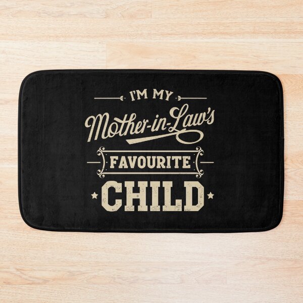 Item preview, I'm My Mother-in-Law's Favourite Child Funny In-Law Family Quote designed and sold by HumansStuck12.