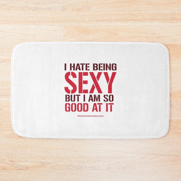Item preview, I Hate Being Sexy, But I Am So Good At It designed and sold by ParanormalCount.