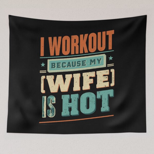 Item preview, I Workout Because My Wife Is Hot Husband Fitness Humor designed and sold by HumansStuck12.