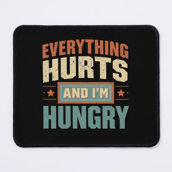 Item preview, Everything Hurts And I'm Hungry Funny Relatable Workout Recovery designed and sold by HumansStuck12.